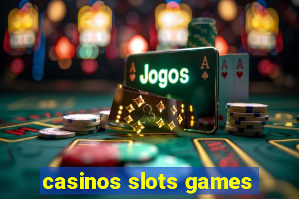 casinos slots games