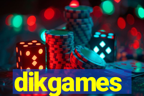 dikgames