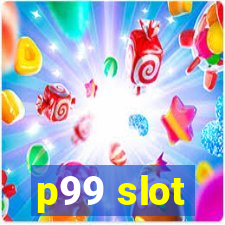 p99 slot