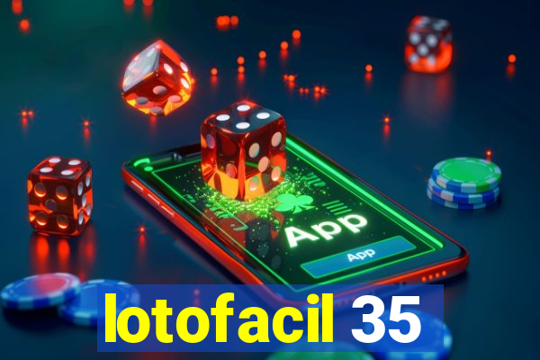 lotofacil 35