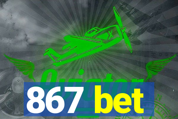 867 bet