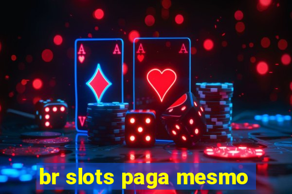 br slots paga mesmo