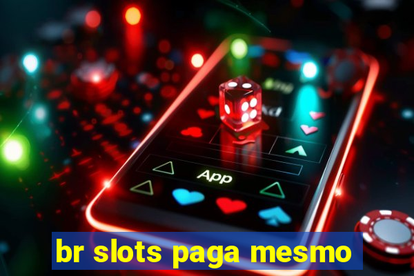 br slots paga mesmo