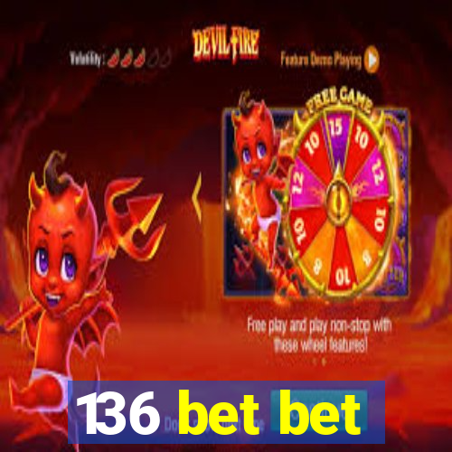 136 bet bet