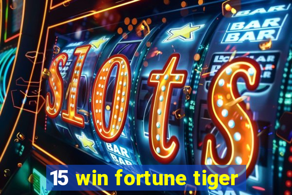 15 win fortune tiger