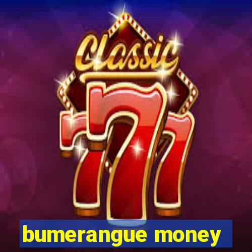 bumerangue money