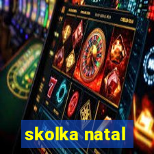 skolka natal