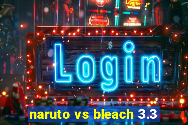 naruto vs bleach 3.3