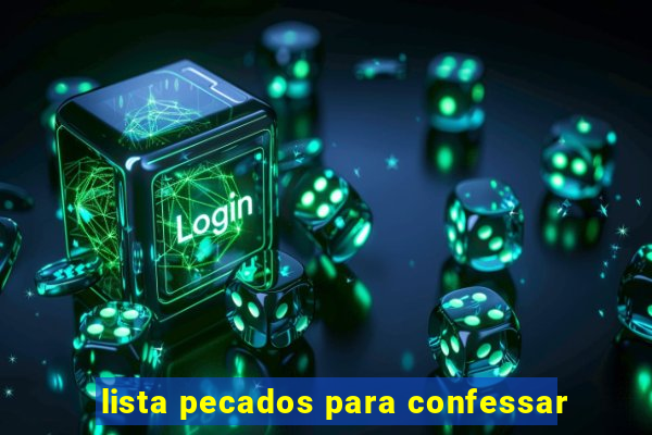 lista pecados para confessar