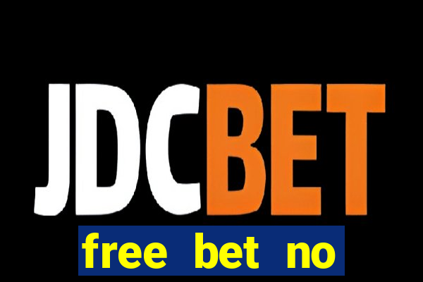 free bet no deposit required