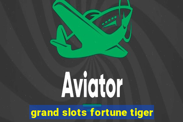 grand slots fortune tiger