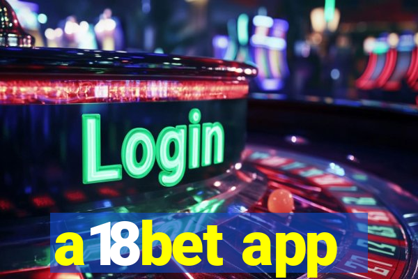 a18bet app