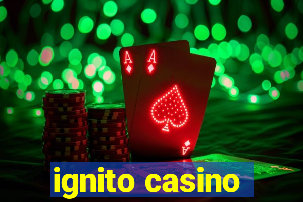 ignito casino