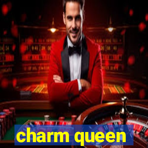 charm queen