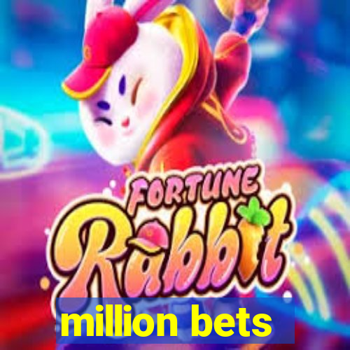 million bets