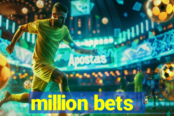 million bets