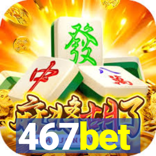 467bet