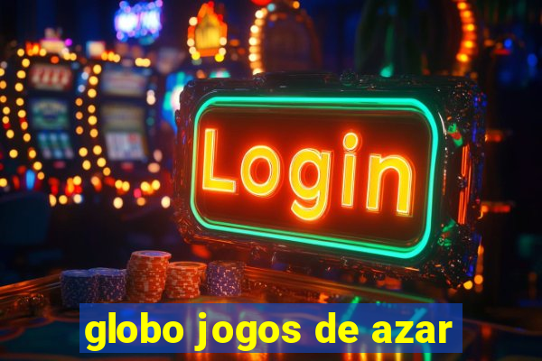 globo jogos de azar