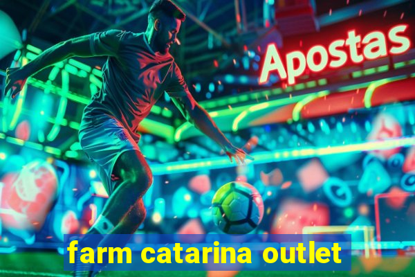 farm catarina outlet