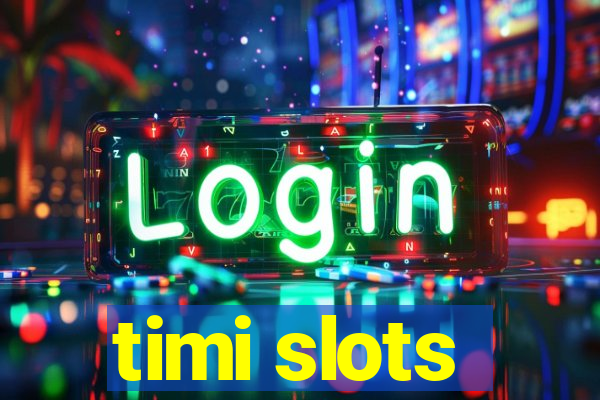 timi slots