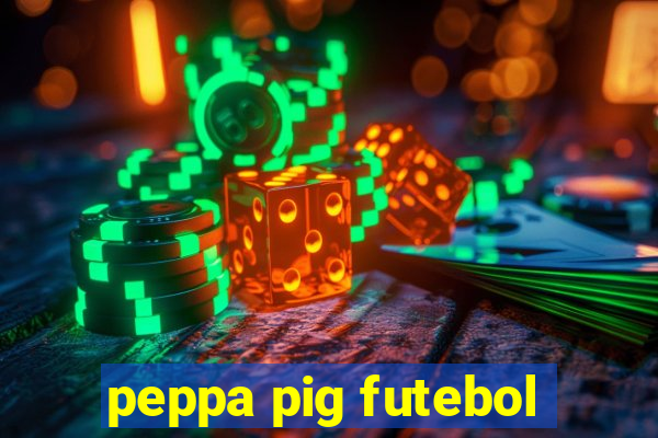 peppa pig futebol