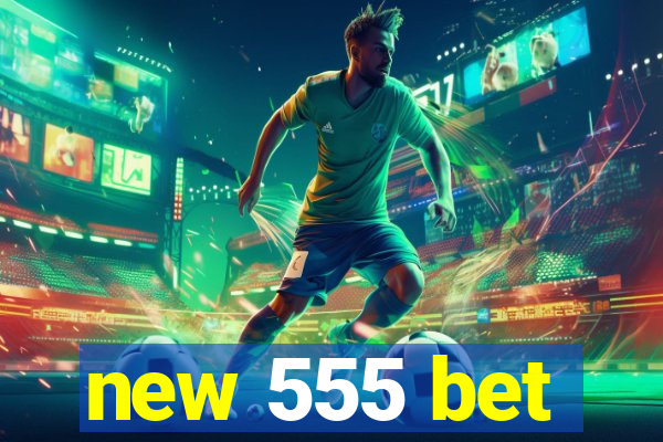 new 555 bet