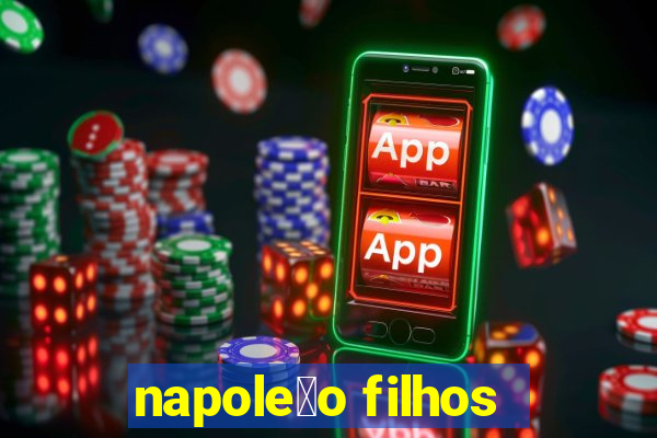 napole茫o filhos