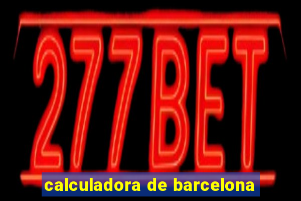 calculadora de barcelona