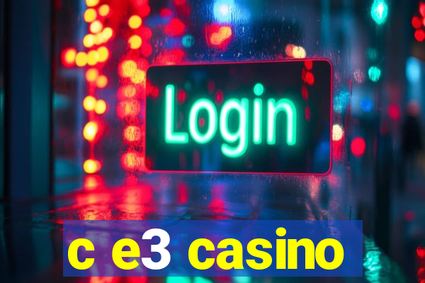 c e3 casino