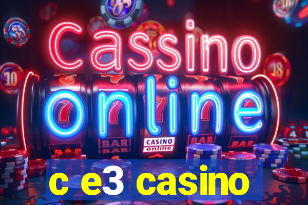 c e3 casino