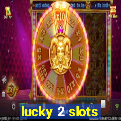 lucky 2 slots