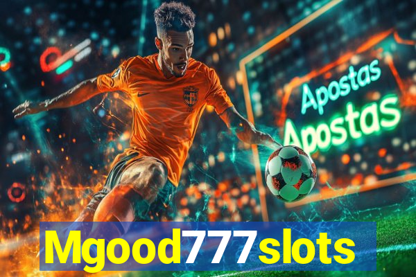 Mgood777slots