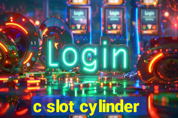 c slot cylinder