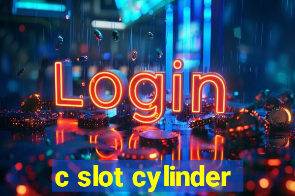 c slot cylinder