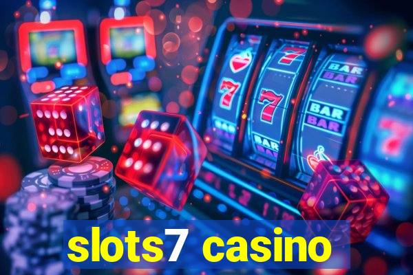 slots7 casino