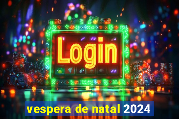 vespera de natal 2024