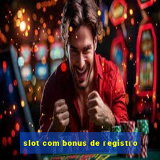 slot com bonus de registro