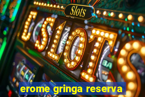 erome gringa reserva