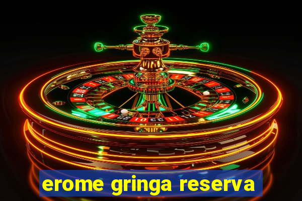 erome gringa reserva