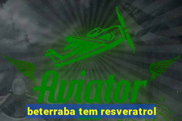 beterraba tem resveratrol