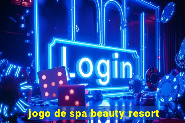 jogo de spa beauty resort