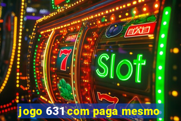 jogo 631 com paga mesmo