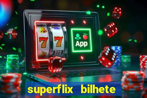 superflix bilhete de loteria