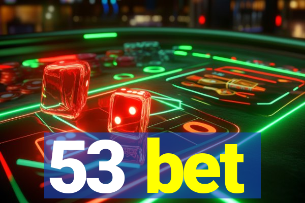 53 bet