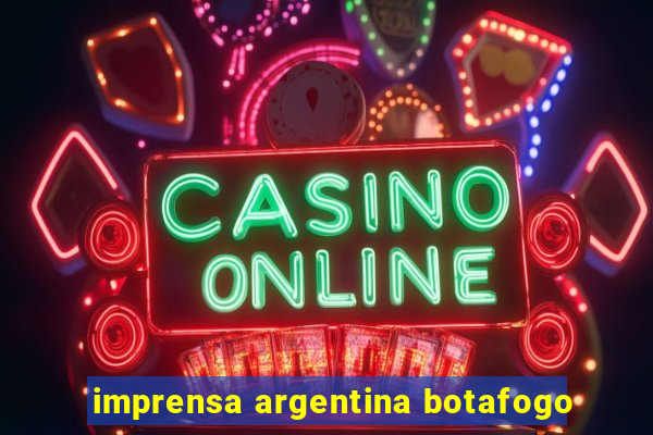 imprensa argentina botafogo