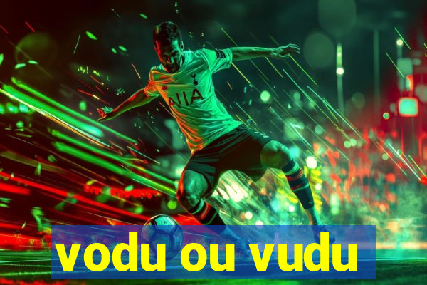 vodu ou vudu