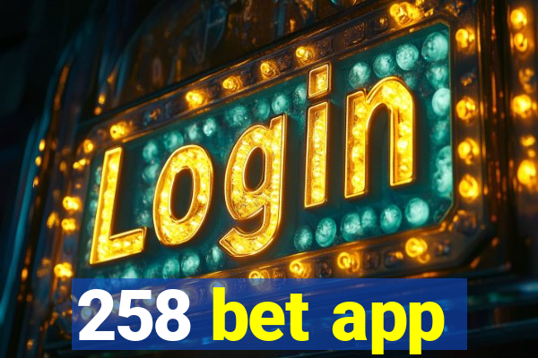 258 bet app