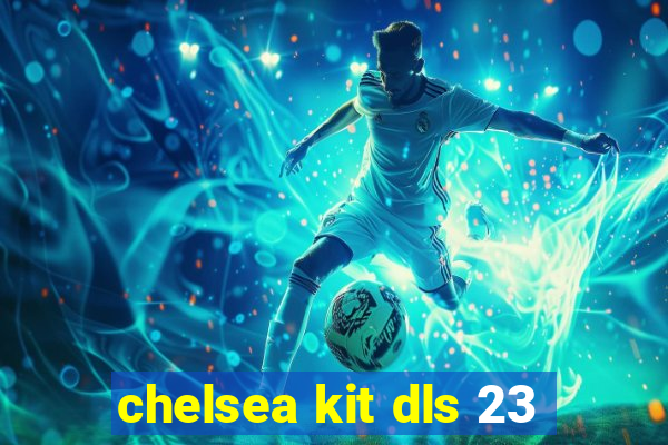 chelsea kit dls 23