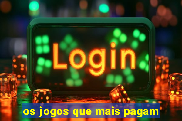 os jogos que mais pagam