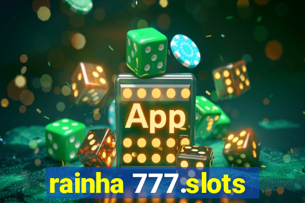 rainha 777.slots